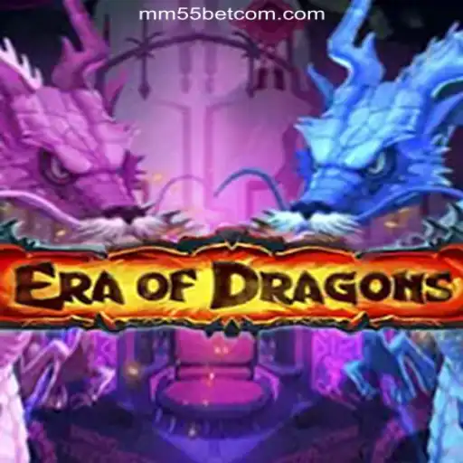 Explore the Epic World of EraOfDragons on MM55Bet.com - The Best Gaming Platform